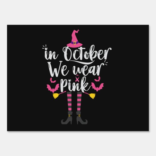 In October We Wear Pink Breast Cancer Witch Gift Sign (Front)