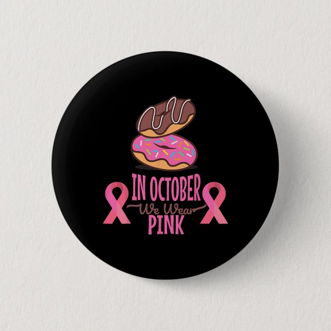 In October We Wear Pink Breast Cancer Women  Button (Front)