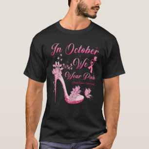 In October We Wear Pink Butterflies High Heels Bre T-Shirt