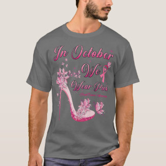 In October We Wear Pink Butterflies High Heels Bre T-Shirt