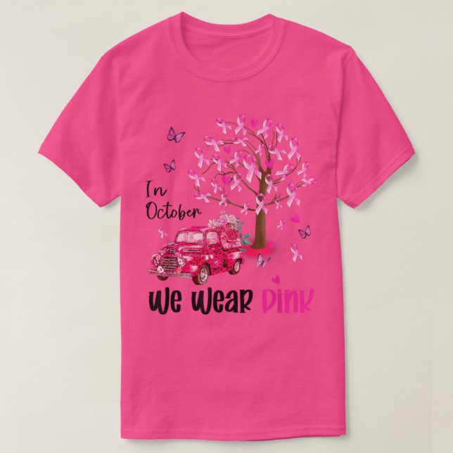 In October We Wear Pink Butterfly Truck Breast Can T-Shirt (Design Front)