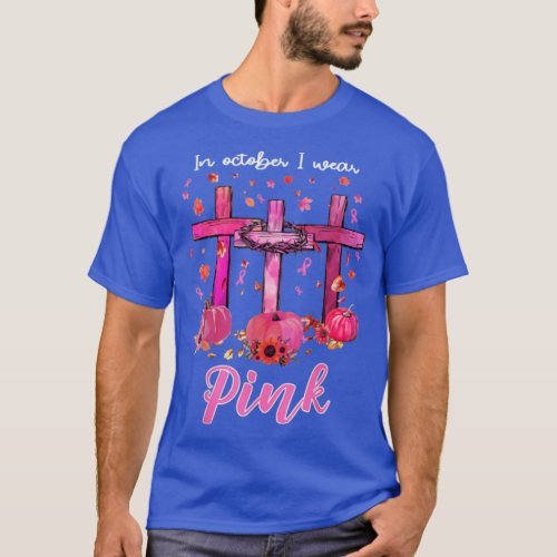 In October We Wear Pink Christian Cross Breast Can T_Shirt
