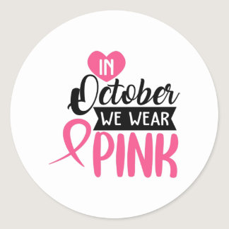 In October We Wear Pink Classic Round Sticker