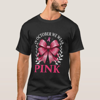 In October We Wear Pink Coquette Bow Breast Cancer T-Shirt