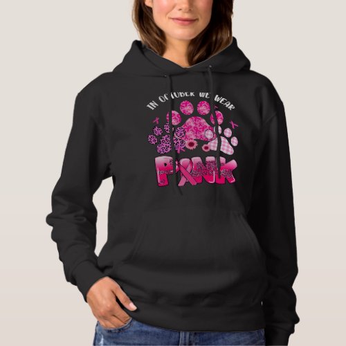 in october we wear pink dog cat paw breast cancer  hoodie