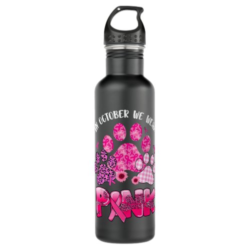 in october we wear pink dog cat paw breast cancer  stainless steel water bottle
