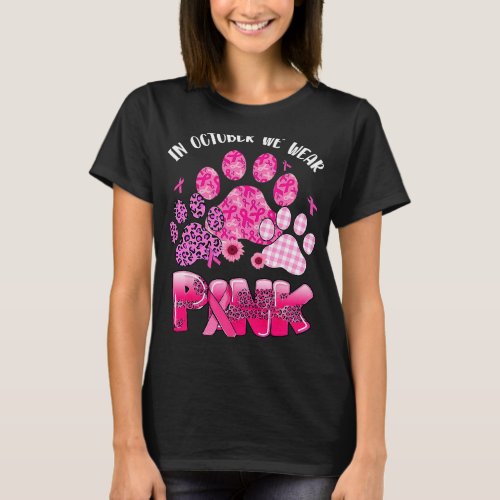in october we wear pink dog cat paw breast cancer  T_Shirt