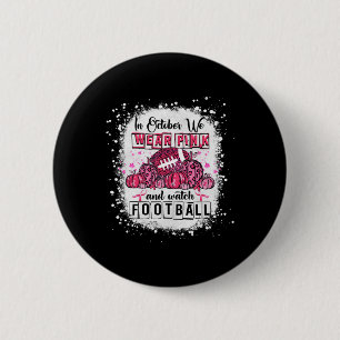 In October We Wear Pink Football Breast Cancer Awa Button