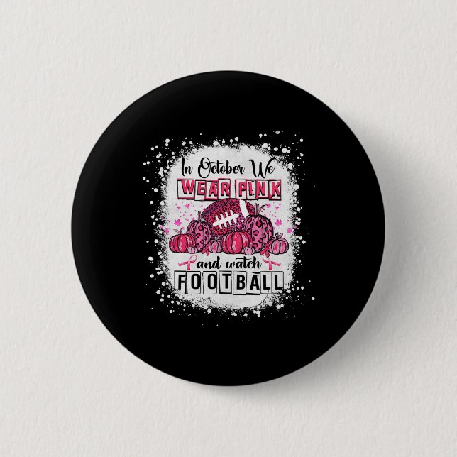 In October We Wear Pink Football Breast Cancer Awa Button (Front)