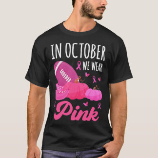In October We Wear Pink Football Breast Cancer Awa T-Shirt