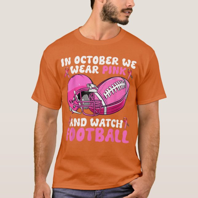 In October We Wear Pink Football Breast Cancer Awa T-Shirt (Front)