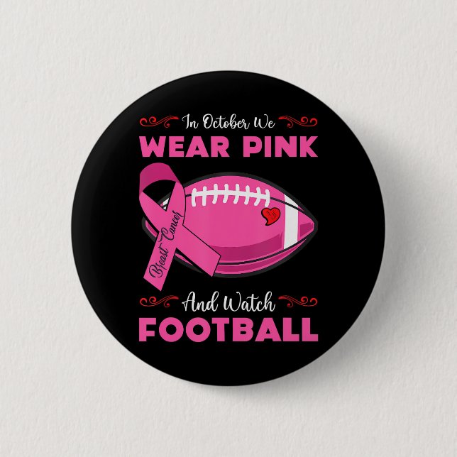 In October we wear pink Football Breast Cancer Button (Front)