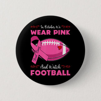 In October we wear pink Football Breast Cancer Button