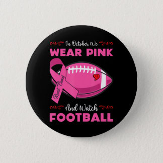In October we wear pink Football Breast Cancer Button