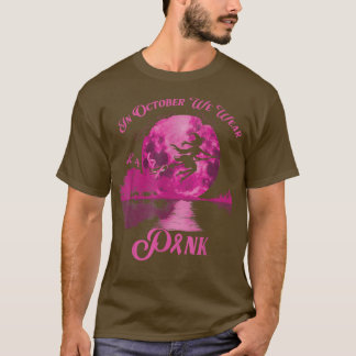 In October We Wear Pink Funny Witch Breast Cancer T-Shirt