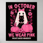 In October We Wear Pink Ghost Black Cat Floral Bre Poster