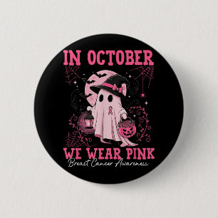 In October We Wear Pink Ghost Breast Cancer Awaren Button