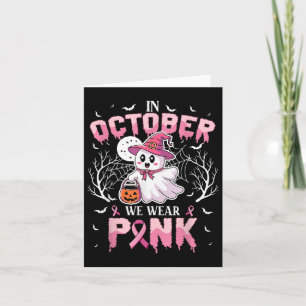 In October We Wear Pink Ghost Witch Breast Cancer Card