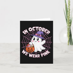 In October We Wear Pink Ghost Witch Breast Cancer Card
