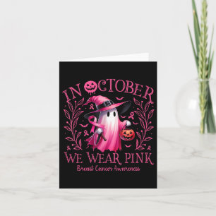 In October We Wear Pink Ghost Witch Breast Cancer Card