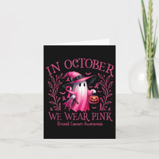 In October We Wear Pink Ghost Witch Breast Cancer  Card