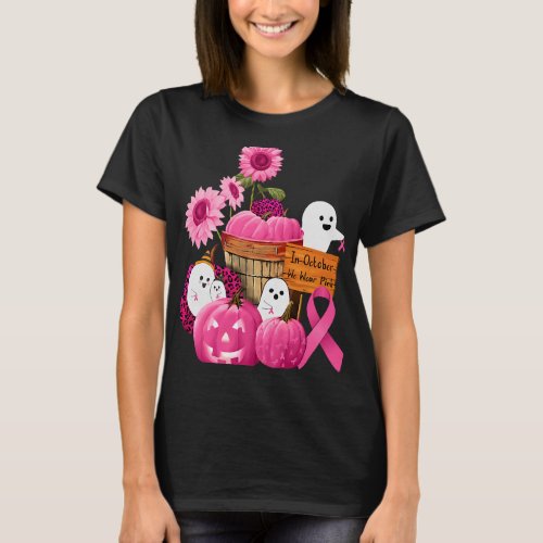 In October We Wear Pink Ghosts 2Pumpkins For Breas T_Shirt