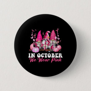 In October We Wear Pink Gnome Breast Cancer Awaren Button