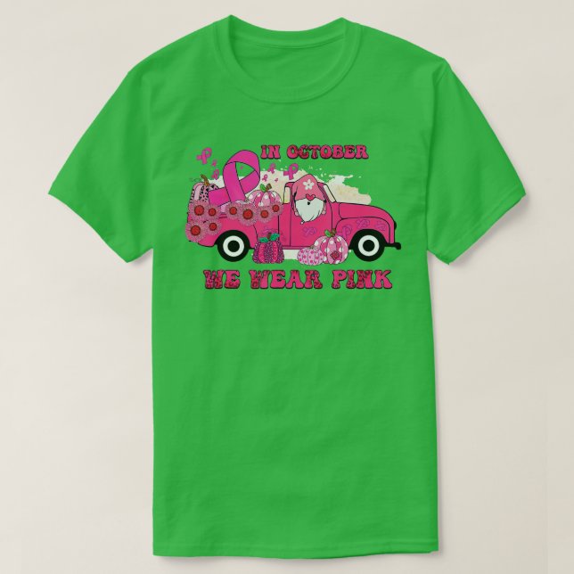 In October We Wear Pink Gnome Truck Breast Cancer  T-Shirt (Design Front)