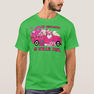 In October We Wear Pink Gnome Truck Breast Cancer  T-Shirt
