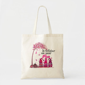 In October We Wear Pink Gnomes Fall Breast Cancer  Tote Bag