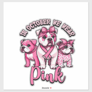 In October We Wear Pink � Halloween Cute Dogs Brea Sticker