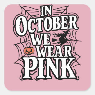 In October We Wear Pink Halloween Witch Square Sticker