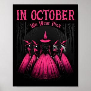 In October We Wear Pink Halloween Witch Witchy Bre Poster