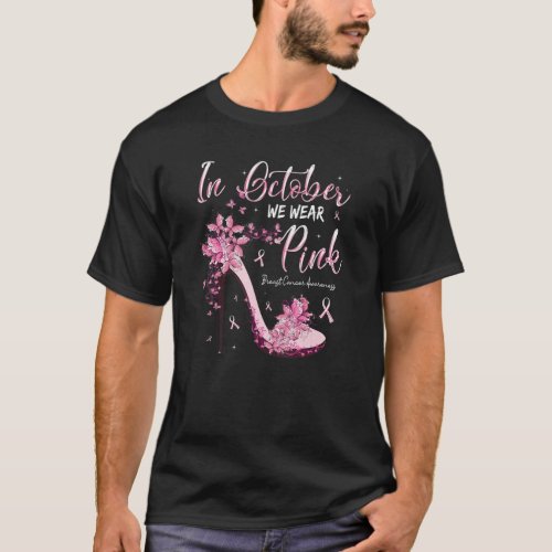 In October We Wear Pink High Heels Breast Cancer A T_Shirt