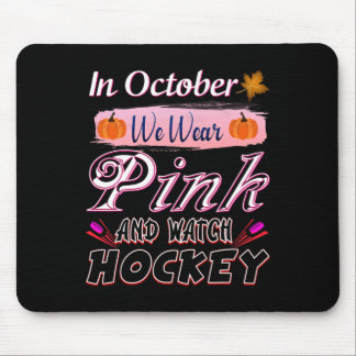 In October We Wear Pink Hockey Breast Cancer Aware Mouse Pad