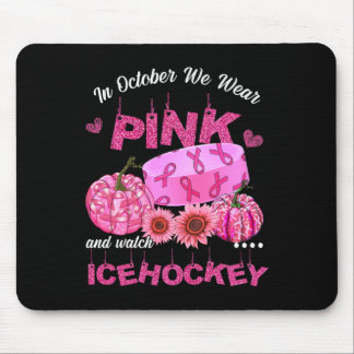 In October We Wear Pink Ice Hockey Breast Cancer A Mouse Pad
