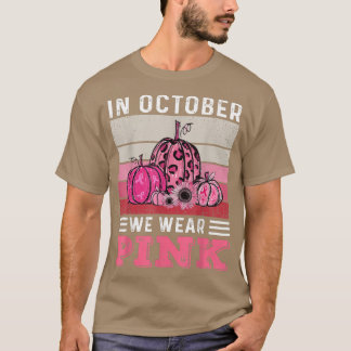 In October We Wear Pink Leopard Pumpkin Breast Can T-Shirt