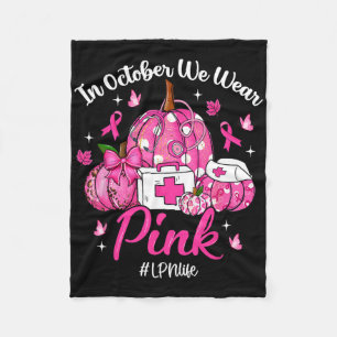 In October We Wear Pink Lpn Life Nurse Breast Canc Fleece Blanket