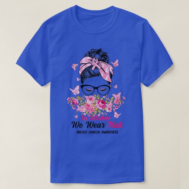 In October We Wear Pink Messy Bun Breast Cancer Aw T-Shirt (Design Front)