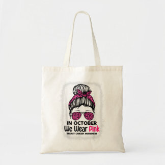 In October We Wear Pink Messy Bun Breast Cancer Aw Tote Bag