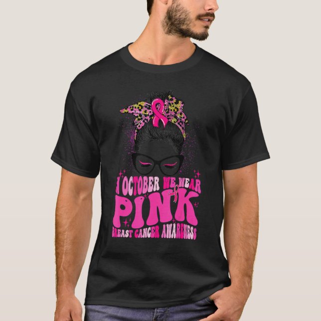 In October We Wear Pink Messy Bun Glasses Pink  Ou T-Shirt (Front)