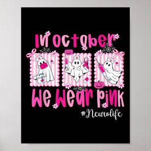 In October We Wear Pink Neuro Life Neuro Nurse Bre Poster