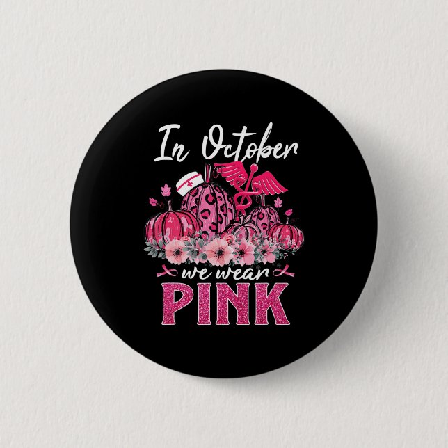 In October We Wear Pink Nurse Life Pumpkin Leopard Button (Front)