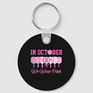 In October We Wear Pink Pickleball Breast Cancer A Keychain