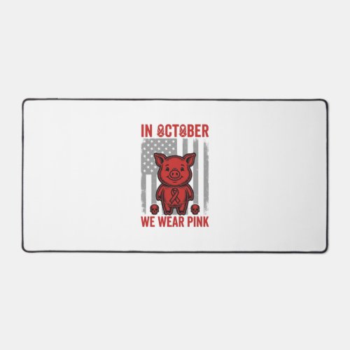 In October We Wear Pink Pig Awareness Design_1 Desk Mat