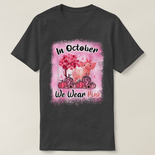 In October We Wear Pink Pig Breast Cancer Awarenes T-Shirt (Design Front)