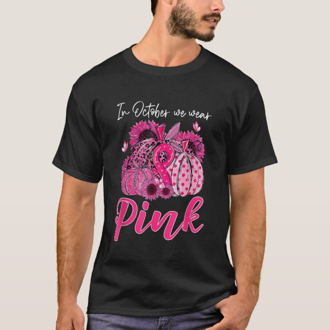 In October We Wear Pink Pumpkin Breast Cancer Awar T-Shirt (Front)
