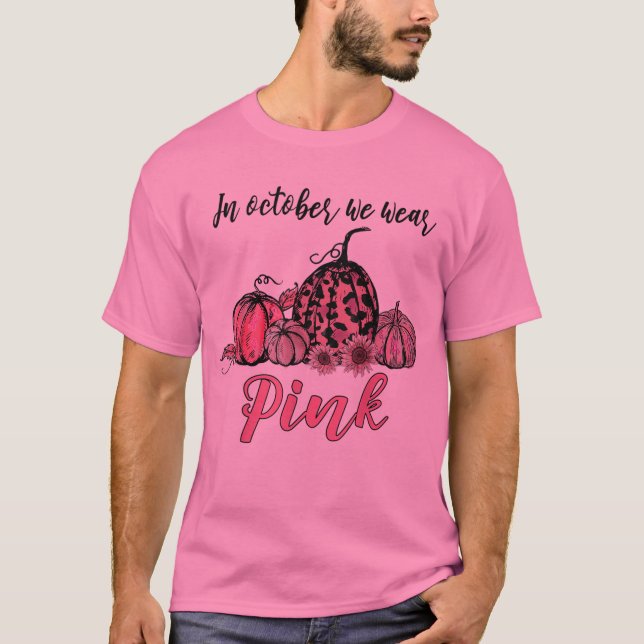 In October We Wear Pink Pumpkin Breast Cancer T-Shirt (Front)