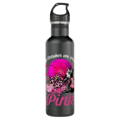 in october we wear pink pumpkin cat breast cancer  stainless steel water bottle