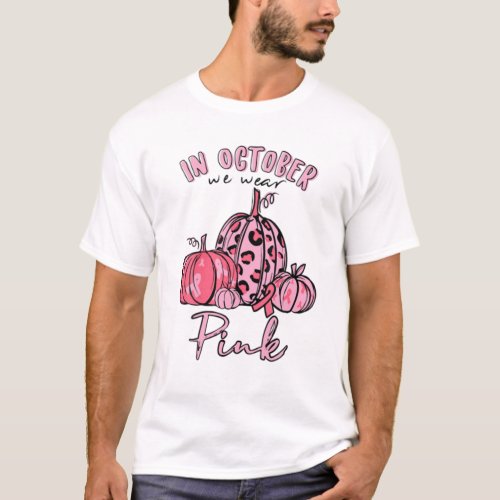 In October We Wear Pink Pumpkin Halloween costume T_Shirt